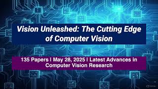 AI Frontiers: Computer Vision Breakthroughs on arXiv (May 28, 2025)