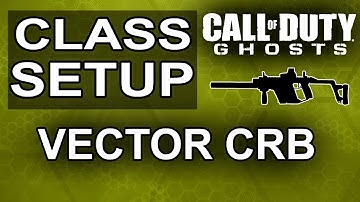 Call of Duty:Ghosts : (Class Setup) - Vector CRB