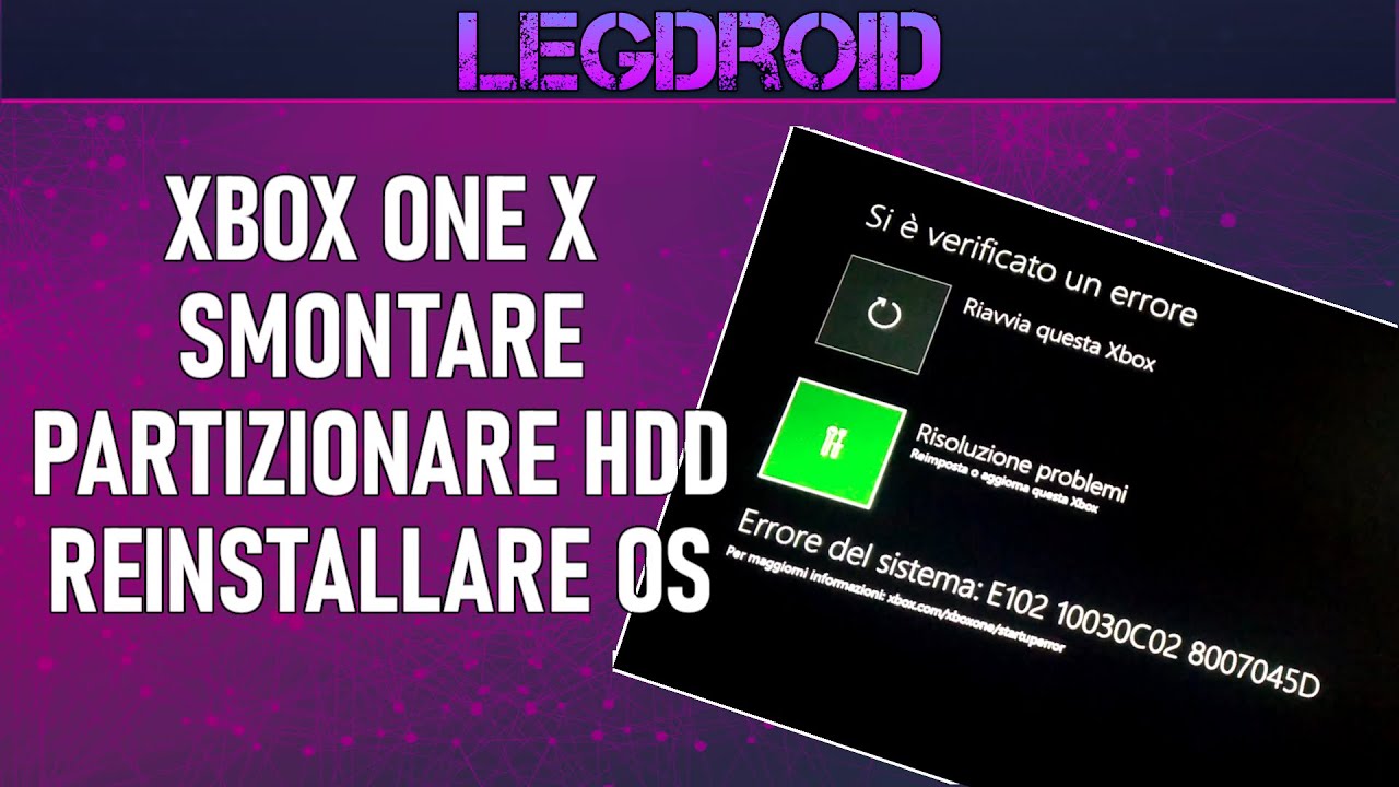 XBOX ERRORE E102 - SMONTARE HDD, FORMATTARE E REINSTALLARE OS - YouTube