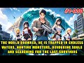 🔥World Submerged, He Is Trapped in Endless Waters, Hunting Monsters to Find the Remaining Survivors