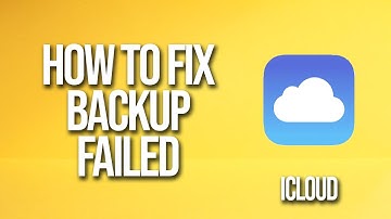 How To Fix iCloud Backup Failed