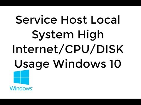 Service Host Local System High Network/CPU/DISK Usage Windows 10
