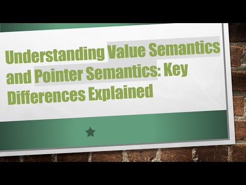 Understanding Value Semantics and Pointer Semantics: Key Differences Explained