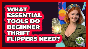 What Essential Tools Do Beginner Thrift Flippers Need? - The Upcycle Lab