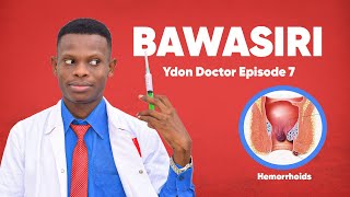 BAWASIRI | ydon doctor Episode 7