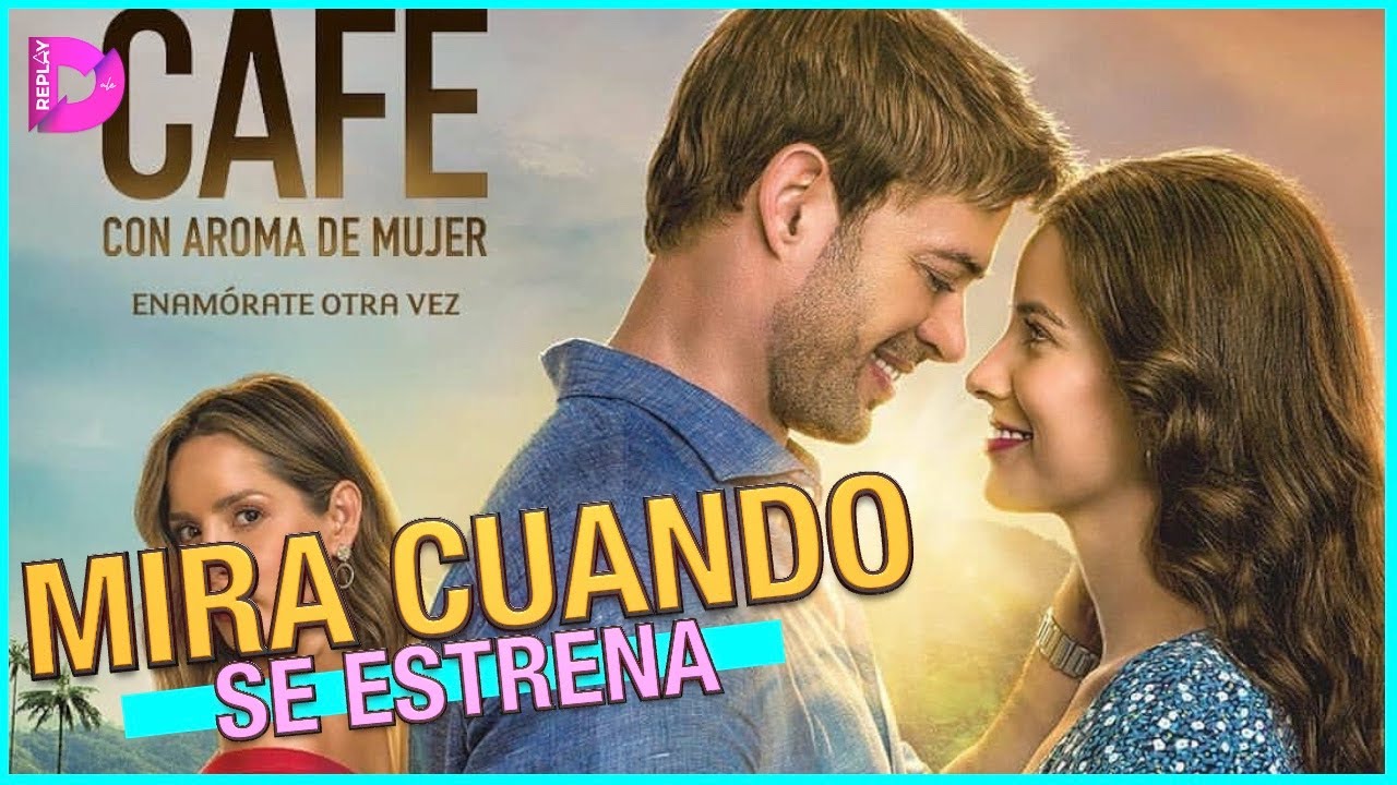 ¿Cuándo se estrena la telenovela Café con aroma de mujer?