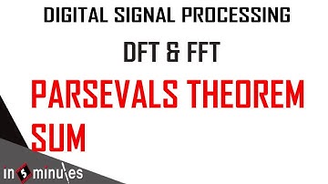 Module1_Vid_28_Discrete Fourier Transform and Fast Fourier Transform_Parseval