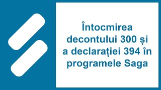 Întocmirea declarațiilor 394 și 300