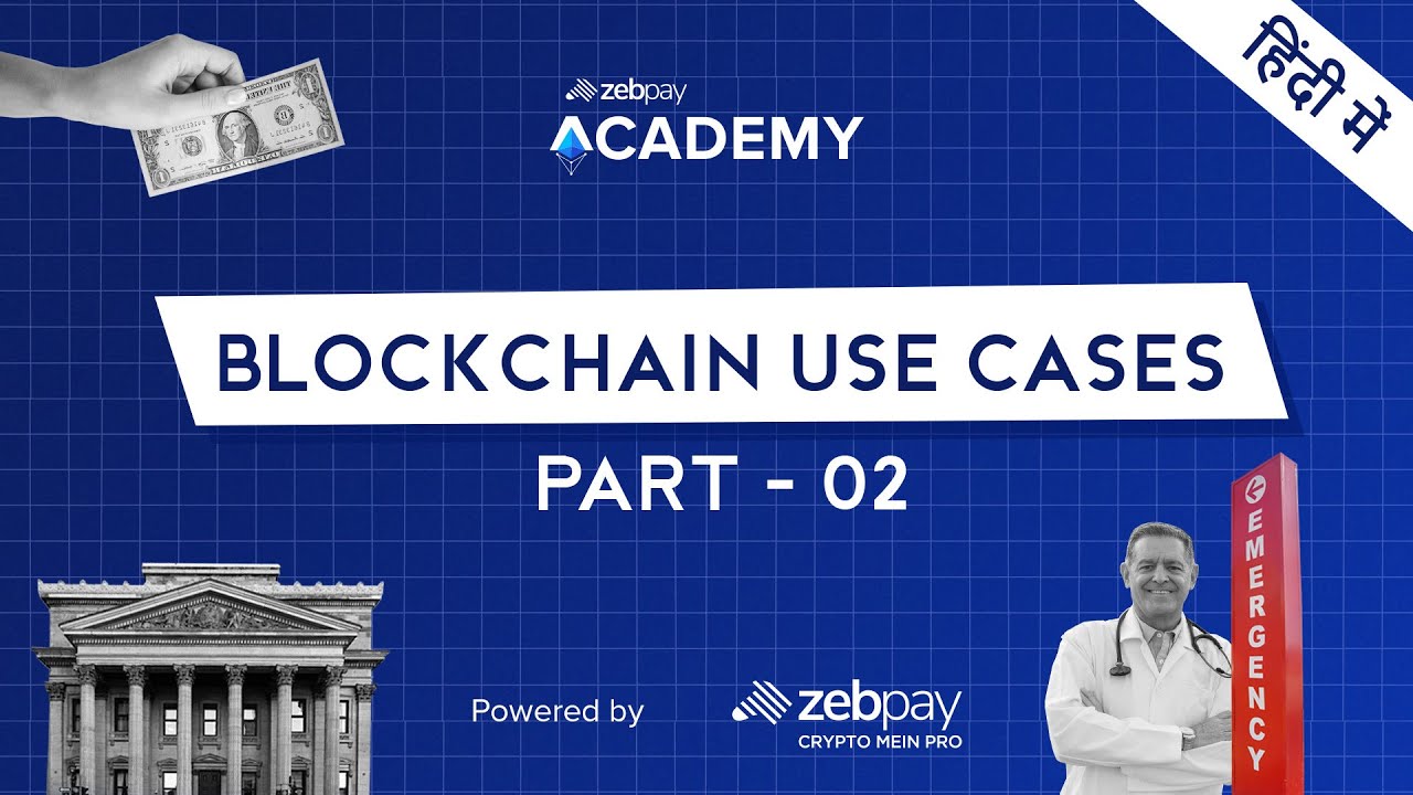 Blockchain Use Cases | Explained in Hindi | ZebPay Academy | Part 2 ...
