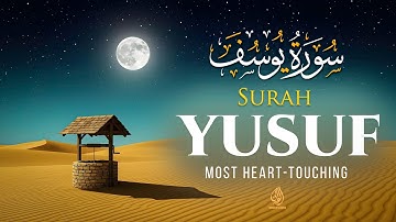 World's Most Beautiful Surah Yusuf سورة يوسف | HEART-TOUCHING VOICE | BEST STORY | WQ