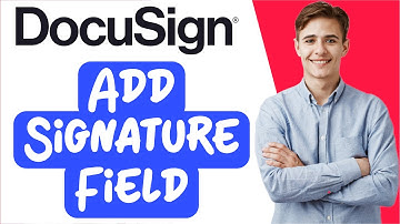 How to Add Signature Field in DocuSign