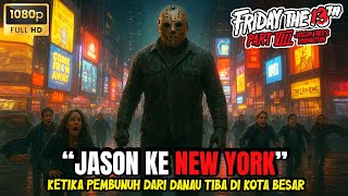 JASON KEMBALI BERULAH || KALI INI MEMB4NTA1 SATU KOTA - Alur Friday The 13th Jason Takes Manhattan