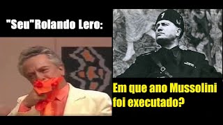 Rolando Lero - Em que ano Mussolini foi executado?