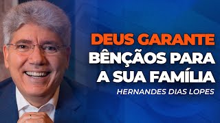 Hernandes Dias Lopes | BÊNÇÃOS CELESTIAIS EM SUA CASA