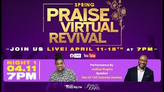 Spring Praise Virtual Revival Featuring Joshua Rogers and Rev Dr. Taft Quincey Heatley [Night 1]