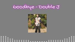 Goodbye - Double J (Slowed+Reverb)