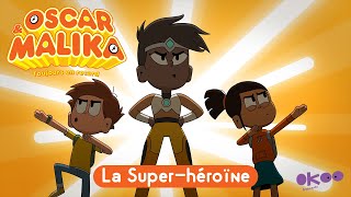 ⌚ Oscar & Malika, toujours en retard ⌚ - LA SUPER HEROINE - Épisode COMPLET