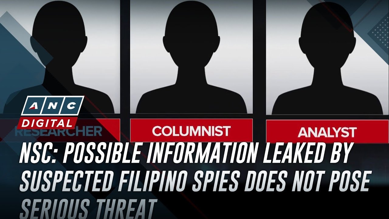 NSC: Possible information leaked by suspected Filipino spies does not pose serious threat | ANC