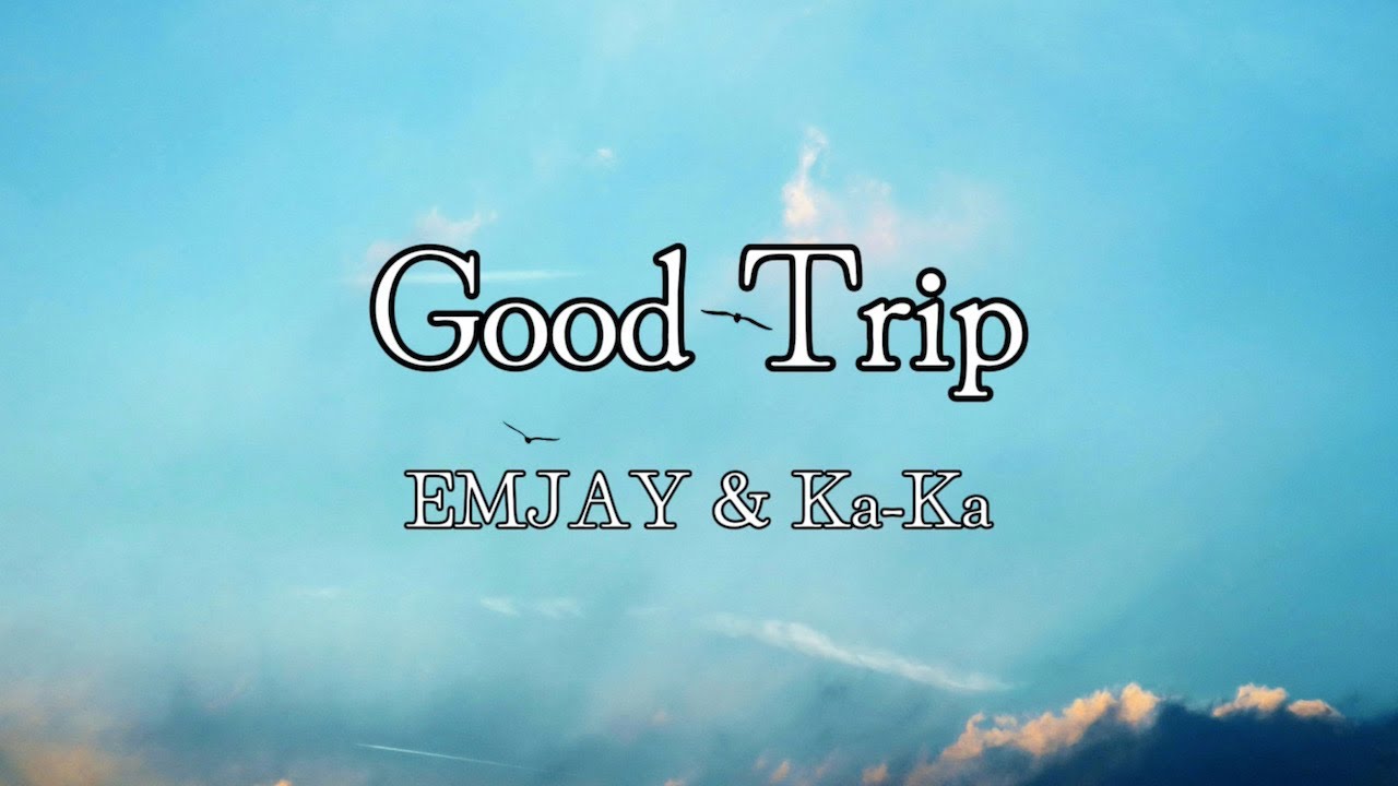 Watch EMJAY & Ka-Ka / Good Trip (Lyric Video) on YouTube Watch EMJAY & Ka-Ka / Good Trip (Lyric Video) on YouTube