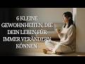 6 kleine Gewohnheiten, die dein Leben für immer verändern können | Minimalistisch leben