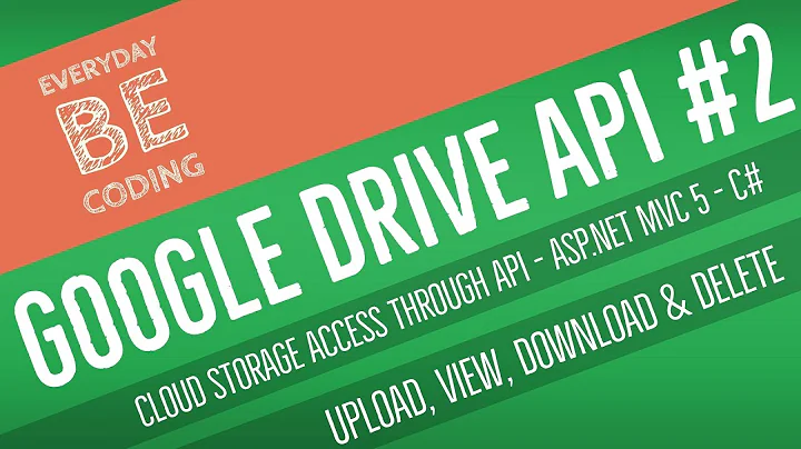 Google Drive API: Uploading, Viewing, Downloading & Deleting Files