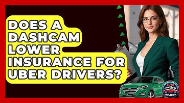Does A Dashcam Lower Insurance For Uber Drivers? - Auto Coverage Explained