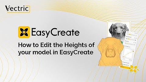 Hoe u de hoogte van uw model in EasyCreate bewerkt