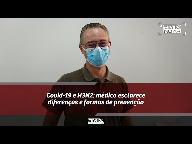 Covid-19 e H3N2: médico esclarece diferenças e formas de prevenção