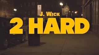 J Wick - 2 Hard (Official Music Video)
