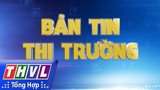 THVL | Bản tin thị trường (13/8/2016)