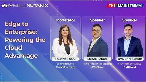 Edge to Enterprise: Powering the Cloud Advantage | Nutanix x OVHcloud