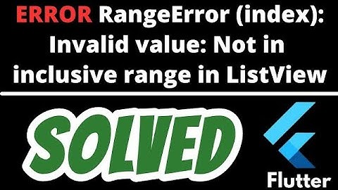 How to FIX Flutter RangeError (index): Invalid Value: Only valid value is 0: 1 | Not in range