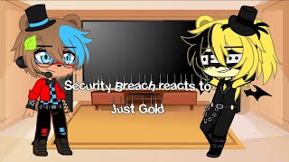 Security Breach reacts to Just Gold ||Original||