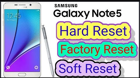 How To Reset Samsung Galaxy Note 5 – Hard Reset & Soft Reset