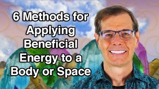 6 Methods for Applying Beneficial Energy to a Body or Space Net Worth