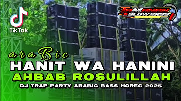 DJ ARABIC TRAP PARTY HANIT WAHANINI X AHBAB ROSULILLAH BASS HOREG 2025 TAMANAN SLOW BASS