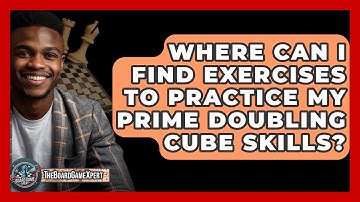 Where Can I Find Exercises To Practice My Prime Doubling Cube Skills? - The Board Game Xpert