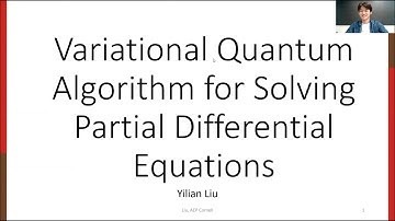 QuCS Lecture10: Yilian Liu (Cornell): Solving Nonlinear PDE using Variational Quantum Algorithms