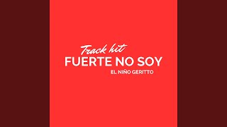 Fuerte no Soy (Track Hit)