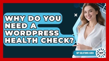 Why Do You Need A WordPress Health Check? - WP Solutions Guru