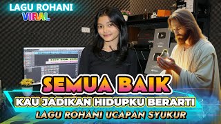 Semua Baik  Lagu Rohani Ucapan Syukur Kepada Tuhan  Cover Nuni Sarah Sitompul