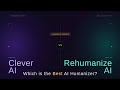Best AI Humanizer: ReHumanize vs Clever AI