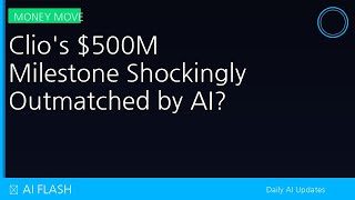 Clio's $500M Milestone Shockingly Outmatched by AI? 🤔