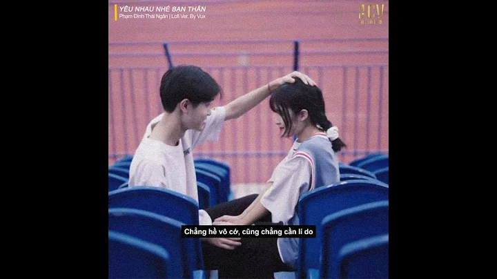 Chỉ một lần thôi em nhé...Yêu Nhau Nhé Bạn Thân (Lofi Ver) - Phạm Đình Thái Ngân x Vux