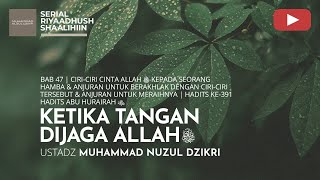 1703. KETIKA TANGAN DIJAGA ALLAH ﷻ | Riyaadhush Shaalihiin | Ustadz Muhammad Nuzul Dzikri