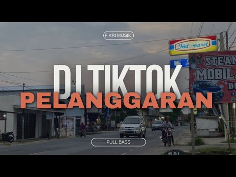 DJ PELANGGARAN || TIKTOK VIRAL BASS FULL TERBARU