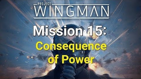 Project Wingman Mission 15: Consequence of Power | Mercenary