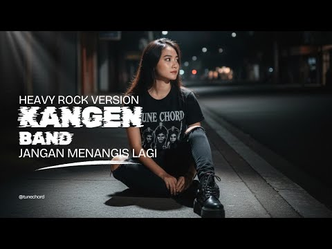 Jangan Menangis Lagi - Kangen Band | Heavy Rock Groove Metal Cover by Tune Chord