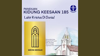 Lahir Kristus Di Dunia! (Panduan Kidung Keesaan 185)