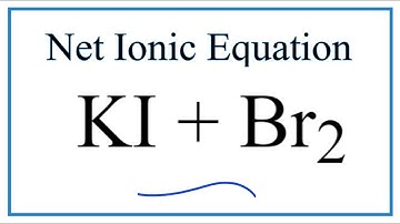 How to Write the Net Ionic Equation for KI + Br2 = KBr + I2